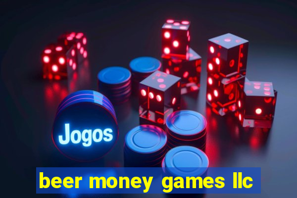 beer money games llc